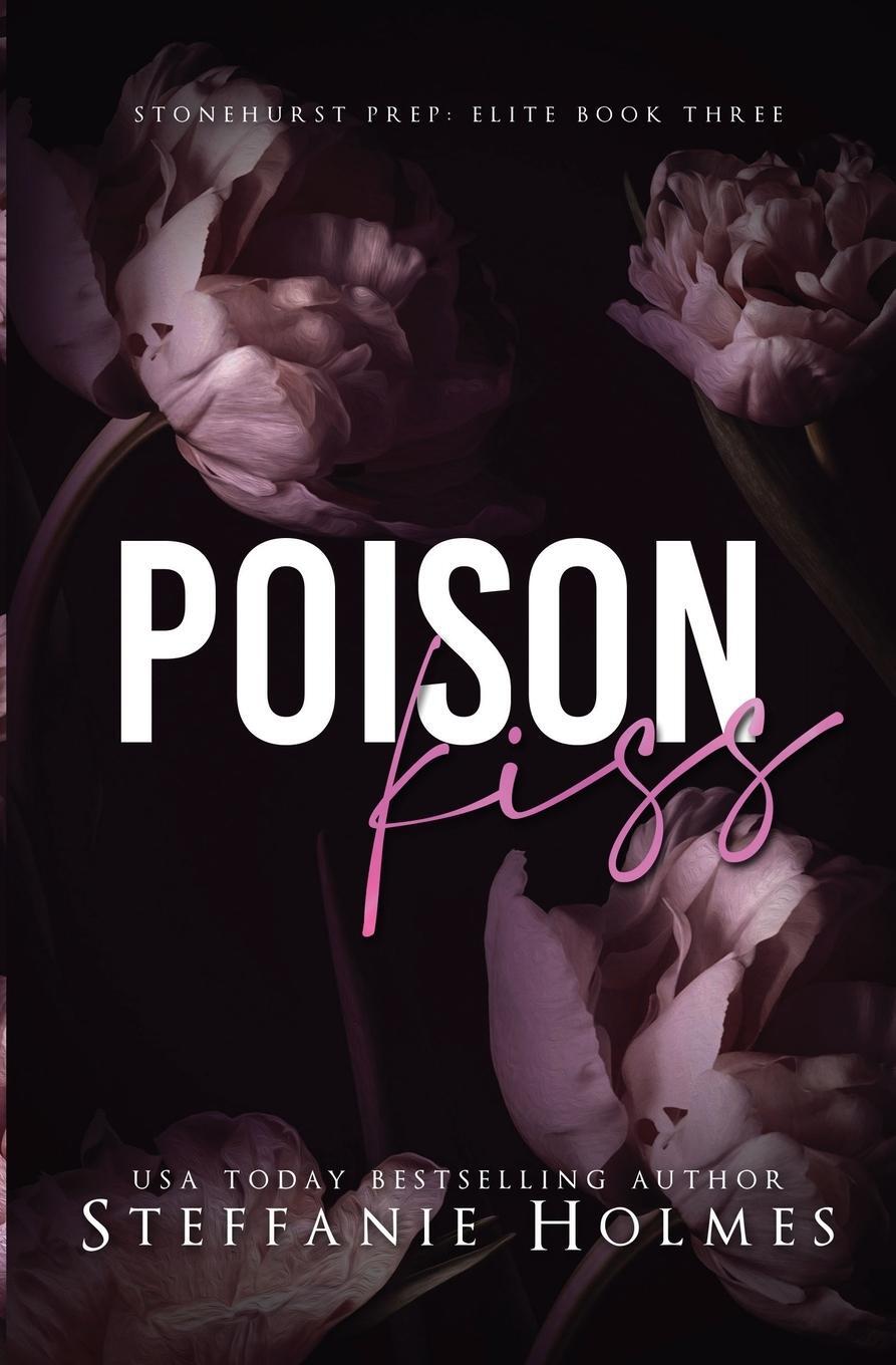Cover: 9781991046222 | Poison Kiss | a dark bully romance | Steffanie Holmes | Taschenbuch