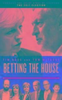 Cover: 9781785902956 | Betting the House | The Inside Story of the 2017 Election | Buch