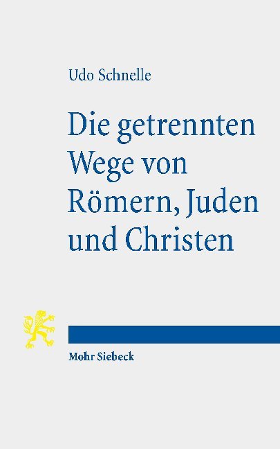 Cover: 9783161568268 | Die getrennten Wege von Römern, Juden und Christen | Udo Schnelle