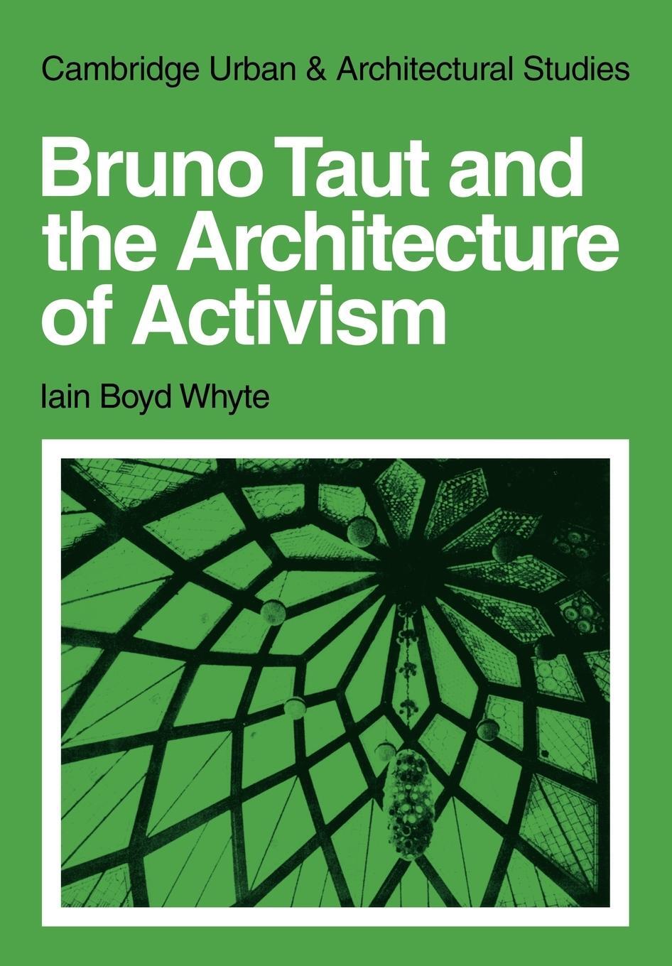 Cover: 9780521131834 | Bruno Taut and the Architecture of Activism | Iain Boyd Whyte (u. a.)