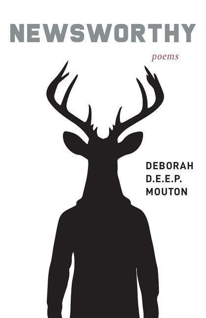 Cover: 9780999823934 | Newsworthy: Poems | Deborah D. E. E. P. Mouton | Taschenbuch | 2019