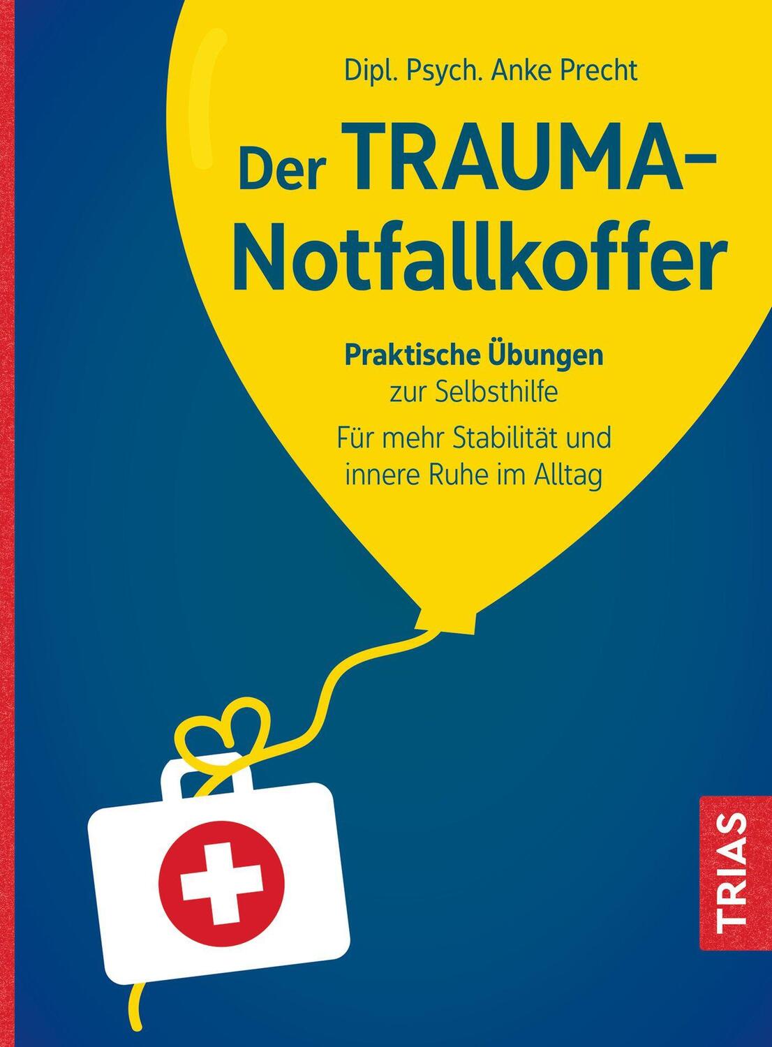 Cover: 9783432117256 | Der Trauma-Notfallkoffer | Anke Precht | Taschenbuch | Broschiert (KB)