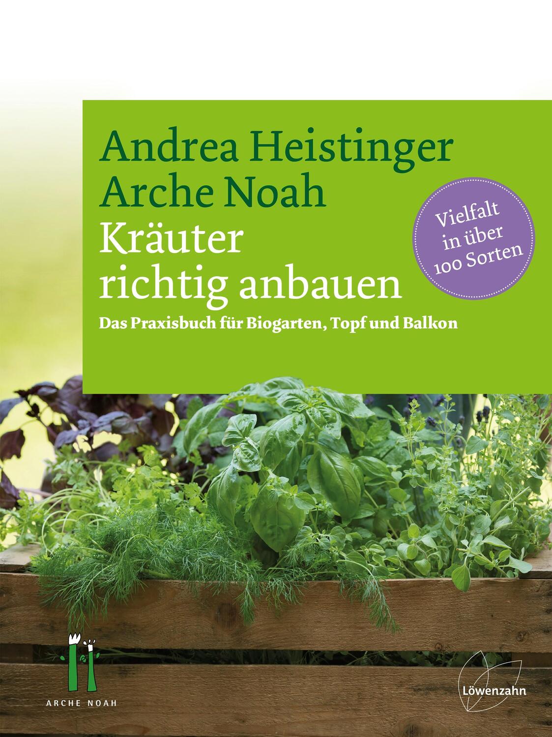 Cover: 9783706625968 | Kräuter richtig anbauen | Andrea Heistinger | Buch | 312 S. | Deutsch