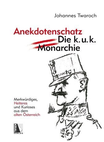 Cover: 9783990247914 | Anekdotenschatz - Die k. u. k. Monarchie | Johannes Twaroch | Buch