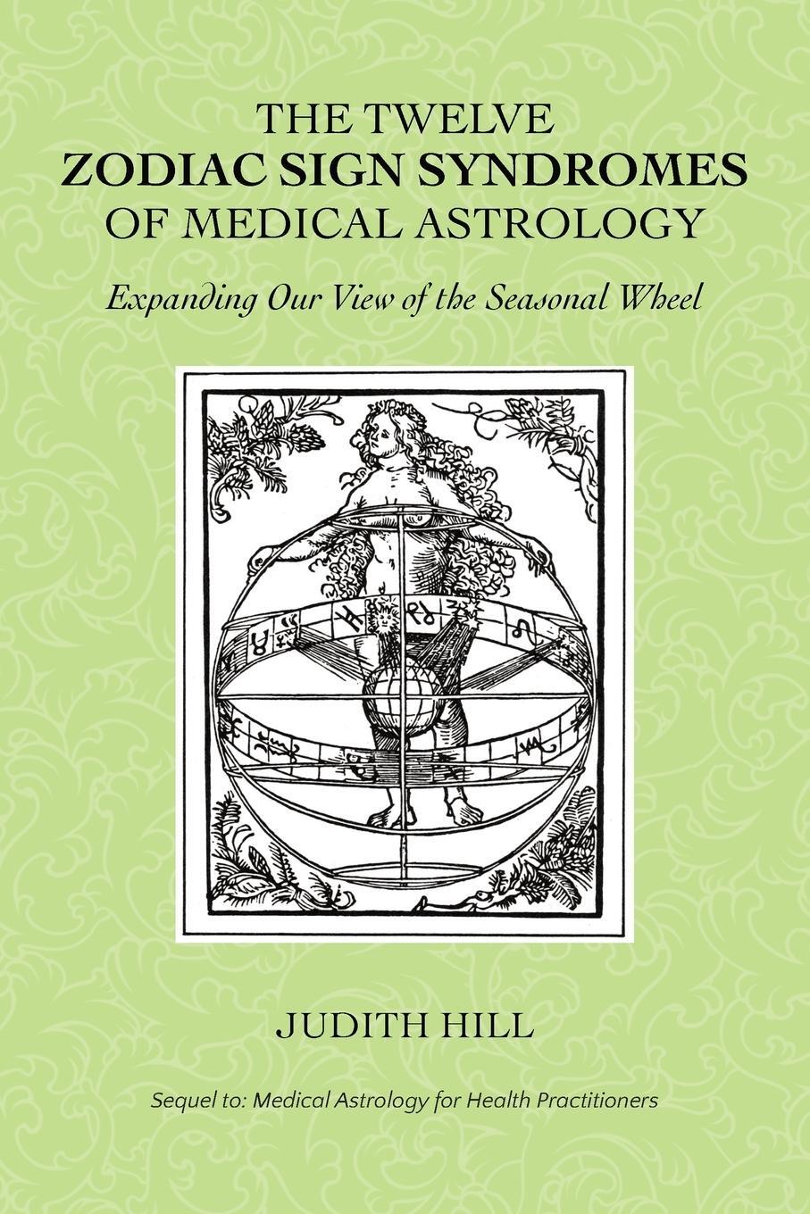 Cover: 9781883376284 | The Twelve Zodiac Sign Syndromes of Medical Astrology | Judith Hill
