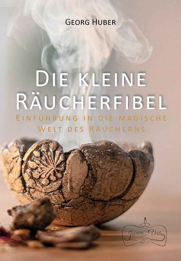 Cover: 9783946064985 | Die kleine Räucherfibel | Georg Huber | Taschenbuch | 140 S. | Deutsch