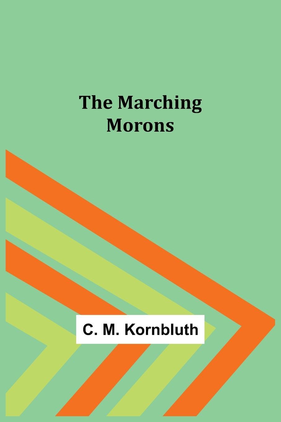 Cover: 9789356786813 | The Marching Morons | C. M. Kornbluth | Taschenbuch | Paperback | 2022