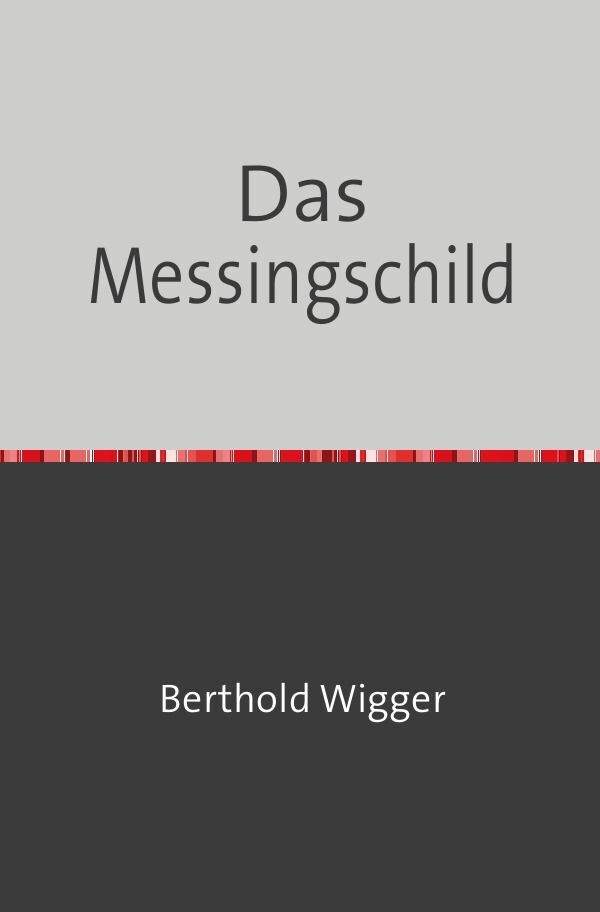 Cover: 9783758454059 | Das Messingschild | DE | Berthold Wigger | Taschenbuch | 248 S. | 2023