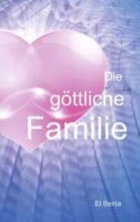 Cover: 9783732244676 | Die göttliche Familie | El Benia | Taschenbuch | Paperback | Deutsch