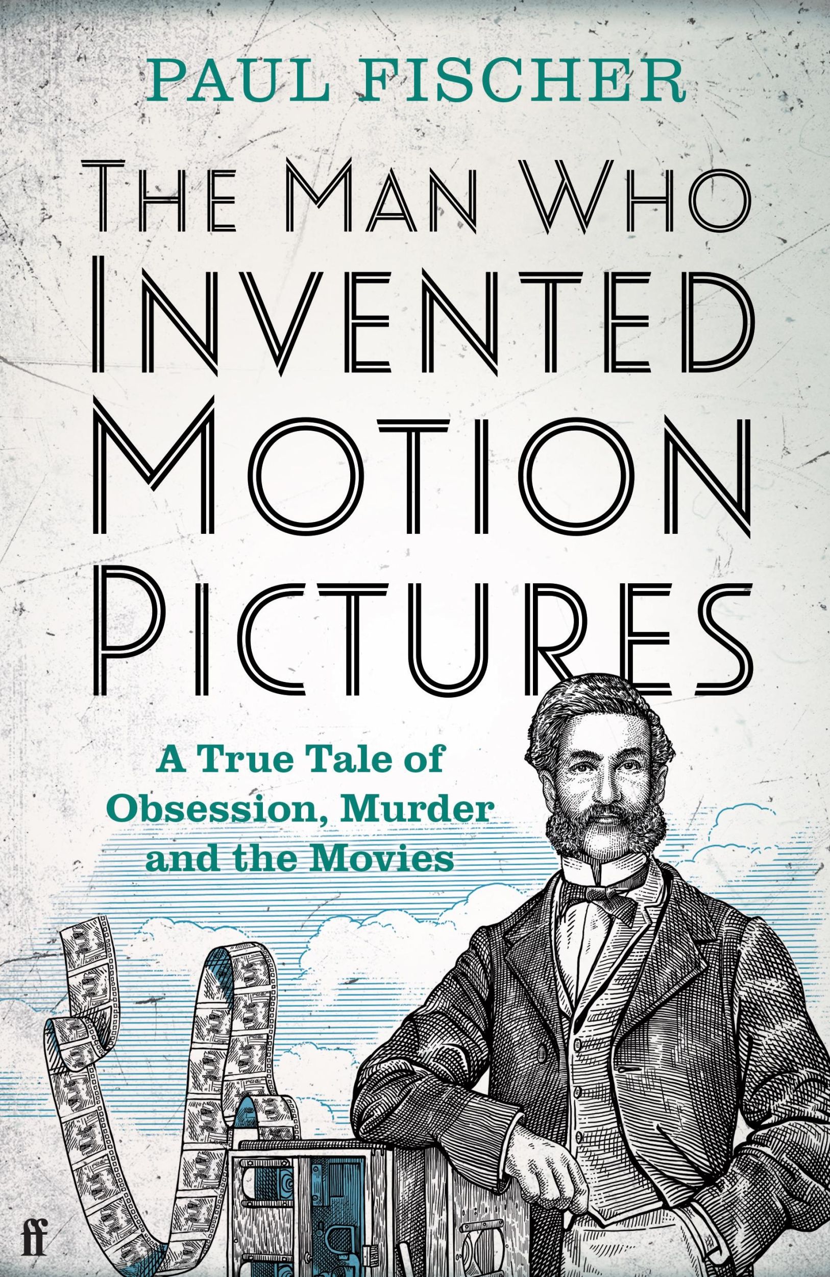 Cover: 9780571348640 | The Man Who Invented Motion Pictures | Paul Fischer | Buch | Gebunden