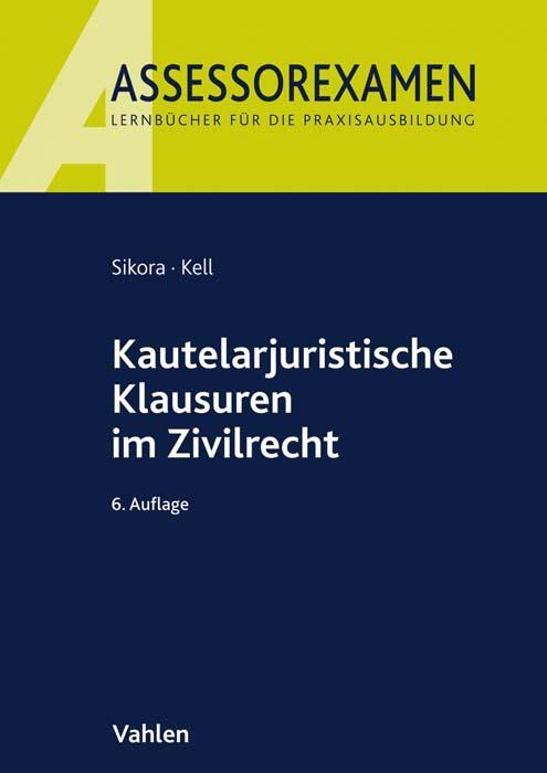 Cover: 9783800666218 | Kautelarjuristische Klausuren im Zivilrecht | Markus Sikora (u. a.)