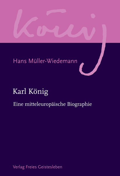 Cover: 9783772524127 | Karl König | Eine mitteleuropäische Biographie | Hans Müller-Wiedemann