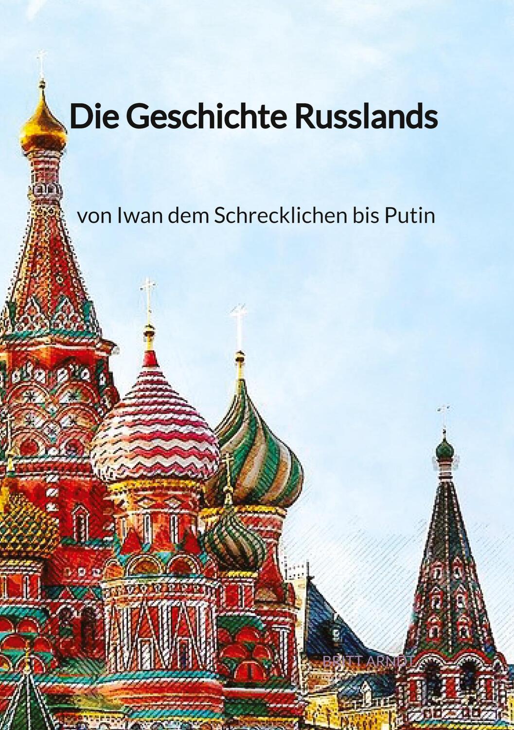 Cover: 9783347997929 | Die Geschichte Russlands - von Iwan dem Schrecklichen bis Putin | Buch