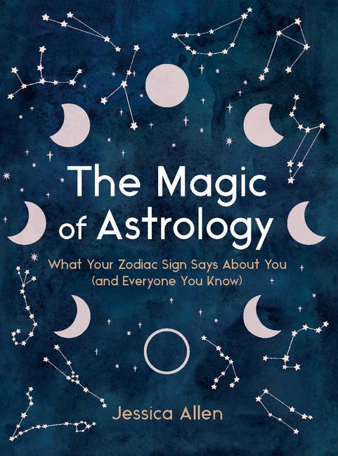 Cover: 9780525617488 | The Magic of Astrology: What Your Zodiac Sign Says about You (and...
