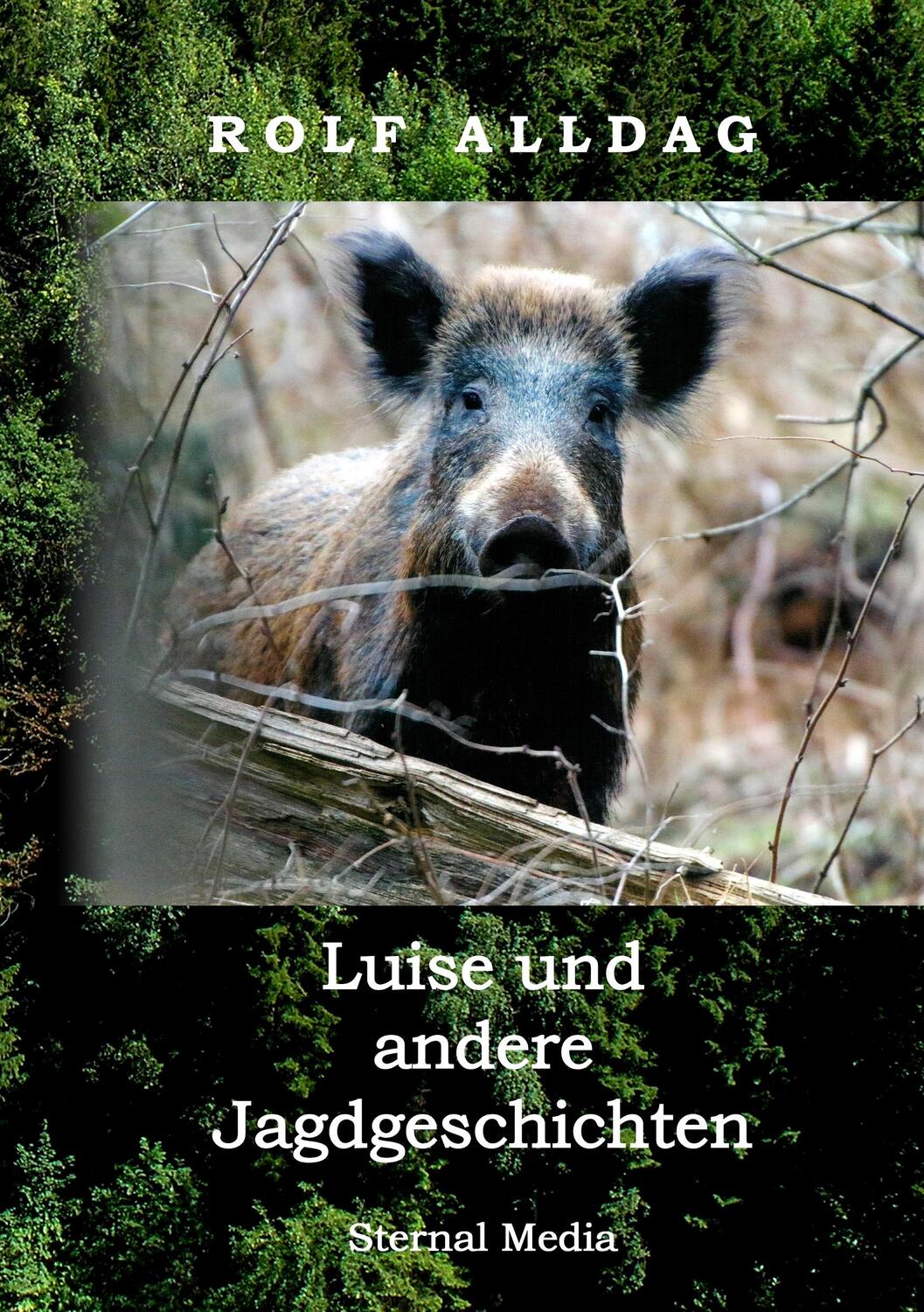 Cover: 9783749468164 | Luise und andere Jagdgeschichten | Rolf Alldag | Taschenbuch