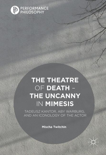 Cover: 9781137478719 | The Theatre of Death ¿ The Uncanny in Mimesis | Mischa Twitchin | Buch