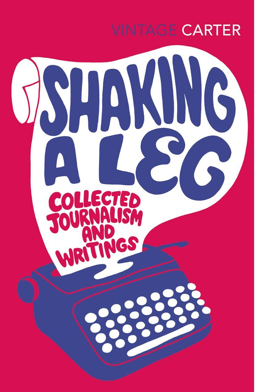 Cover: 9780099583073 | Shaking A Leg | Collected Journalism and Writings | Angela Carter