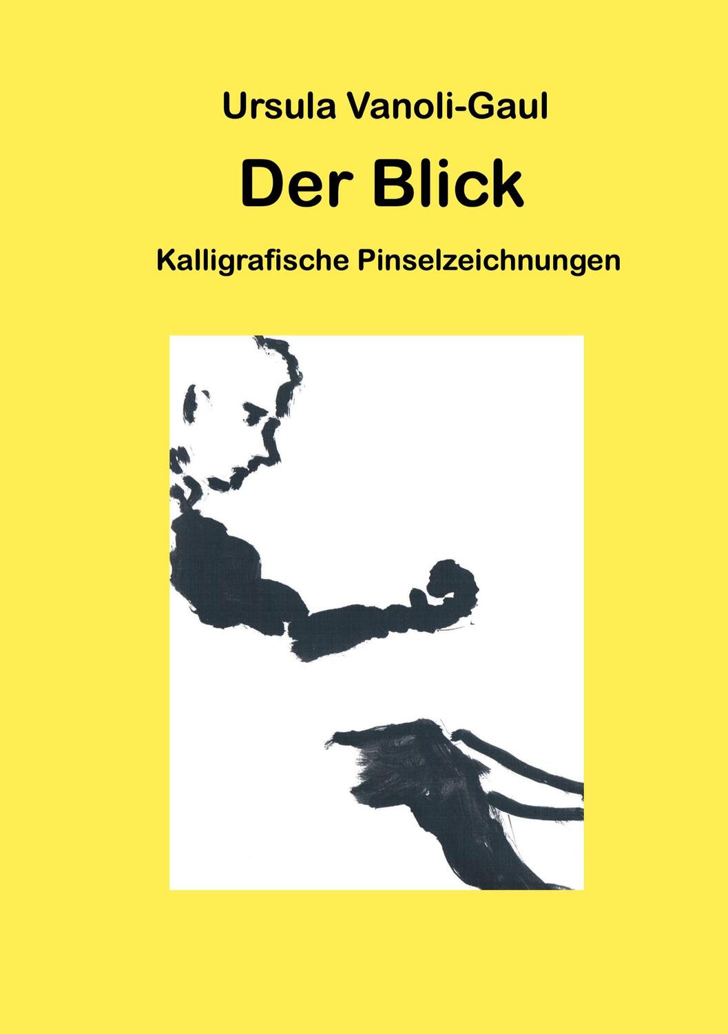 Cover: 9783758318368 | Der Blick | Kalligrafische Pinselzeichnungen | Ursula Vanoli-Gaul