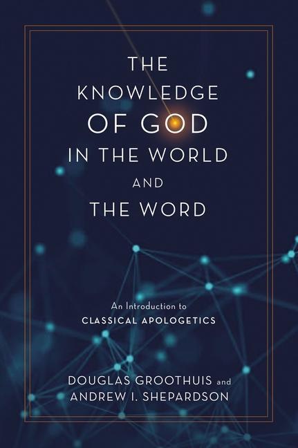 Cover: 9780310113072 | The Knowledge of God in the World and the Word | Groothuis (u. a.)