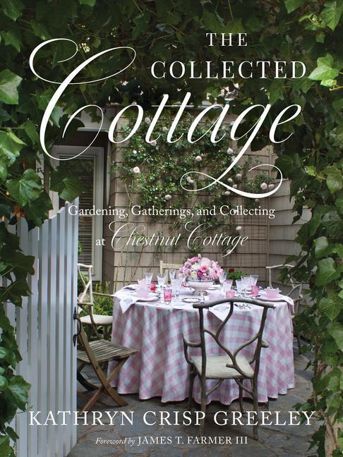Cover: 9781626349742 | The Collected Cottage: Gardening, Gatherings, and Collecting at...