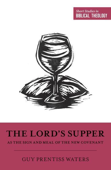Cover: 9781433558375 | The Lord's Supper as the Sign and Meal of the New Covenant | Waters