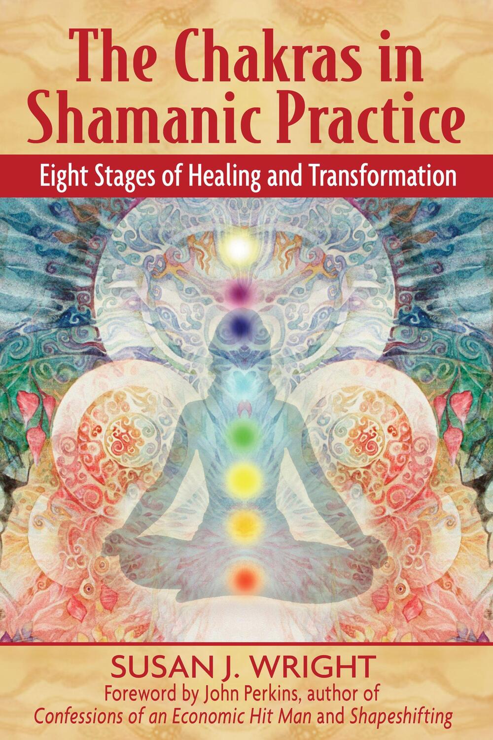 Cover: 9781594771842 | The Chakras in Shamanic Practice: Eight Stages of Healing and...