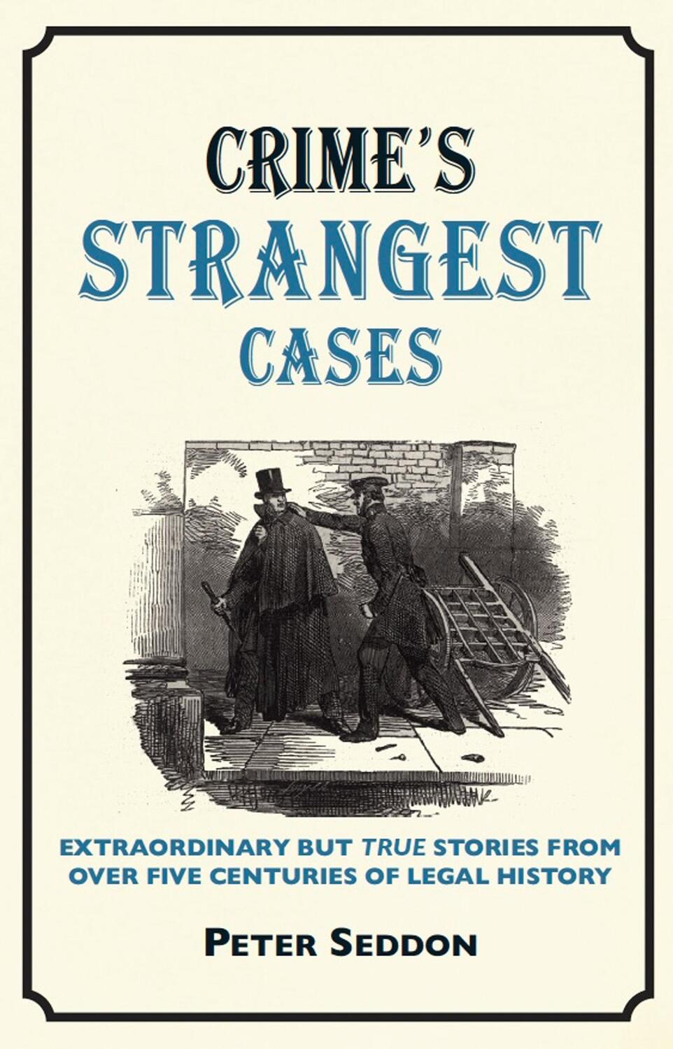 Cover: 9781907554629 | Crime's Strangest Cases | Peter Seddon | Buch | Strangest | Gebunden