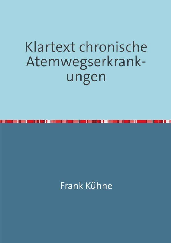 Cover: 9783737591898 | Klartext chronische Atemwegserkrankungen | Frank Kühne | Taschenbuch