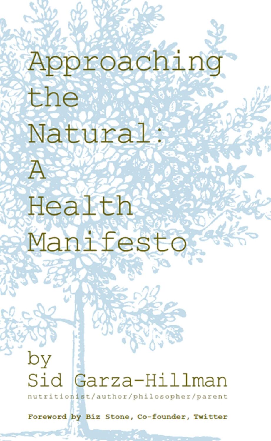 Cover: 9781937359355 | Approaching the Natural: A Health Manifesto | Sid Garza-Hillman | Buch