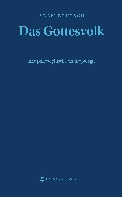 Cover: 9783957572608 | Das Gottesvolk | Eine philosophische Anthropologie | Adam Deutsch