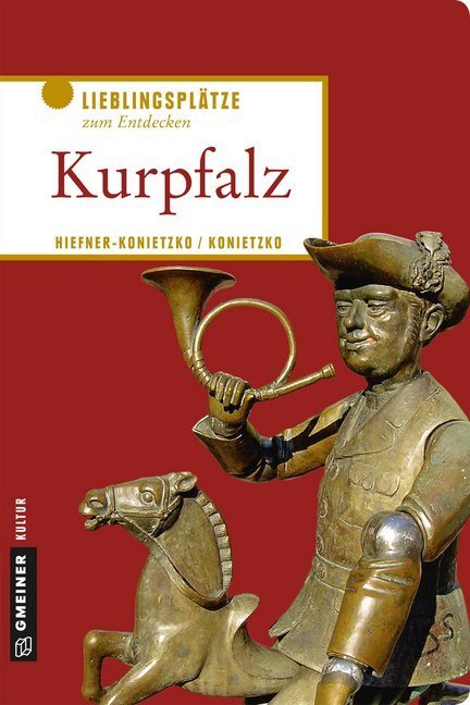 Cover: 9783839223857 | Kurpfalz | Lieblingsplätze zum Entdecken | Birgit Hiefner-Konietzko