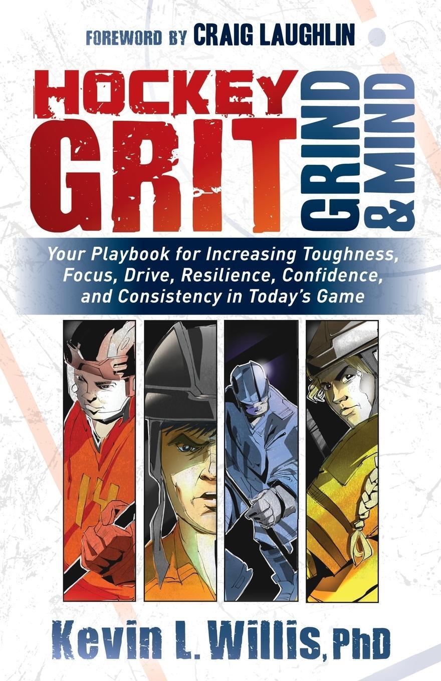Cover: 9781683508304 | Hockey Grit, Grind, and Mind | Kevin L. Willis | Taschenbuch | 2018