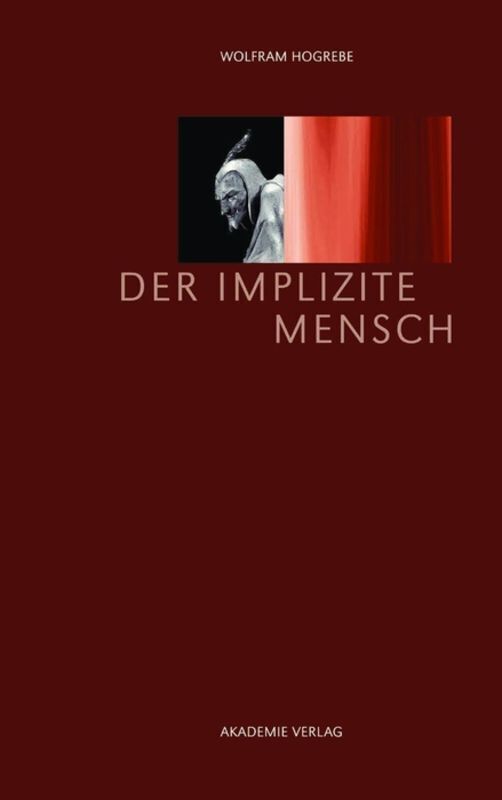 Cover: 9783050062600 | Der implizite Mensch | Wolfram Hogrebe | Buch | Akademie Verlag