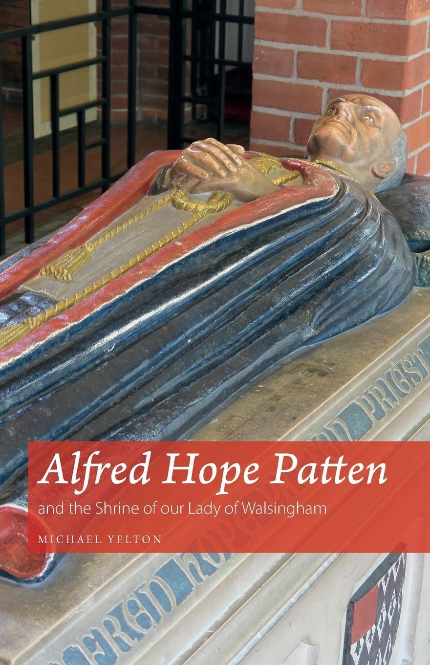 Cover: 9781789592252 | Alfred Hope Patten and the Shrine of our Lady of Walsingham | Yelton