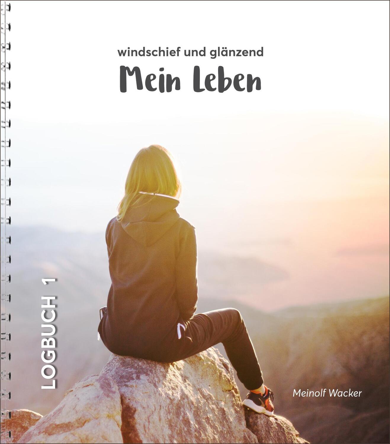 Cover: 9783734613227 | Mein Leben - windschief und glänzend | Logbuch 1 | Meinolf Wacker