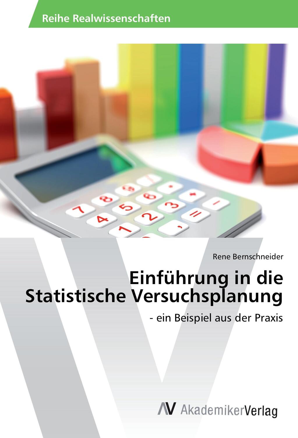 Cover: 9783639871470 | Einführung in die Statistische Versuchsplanung | Rene Bernschneider