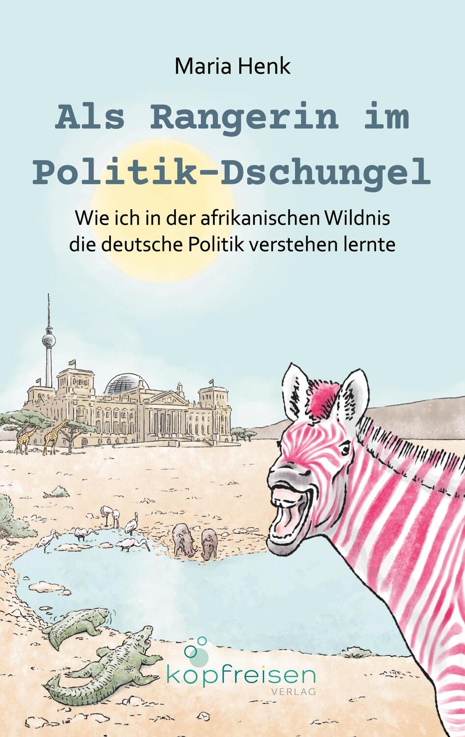 Cover: 9783910248021 | Als Rangerin im Politik-Dschungel | Maria Henk | Taschenbuch | Deutsch