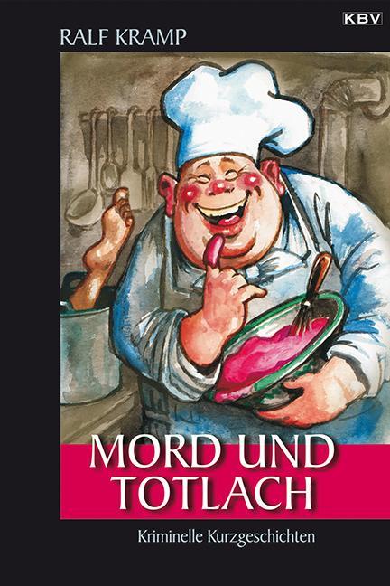 Cover: 9783954411962 | Mord und Totlach | Kriminelle Kurzgeschichten | Ralf Kramp | Buch
