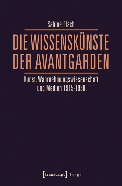Cover: 9783837635645 | Die WissensKünste der Avantgarden | Sabine Flach | Taschenbuch | 2016