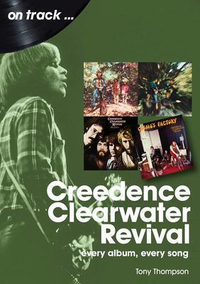 Cover: 9781789522372 | Creedence Clearwater Revival On Track | Every Album, Every Song | Buch