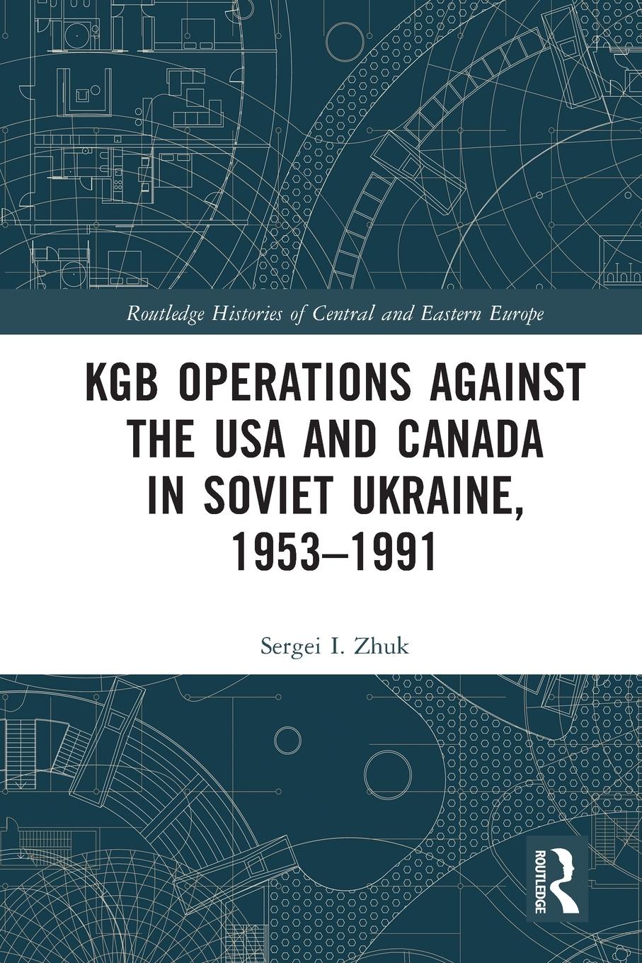 Cover: 9781032080147 | KGB Operations against the USA and Canada in Soviet Ukraine, 1953-1991