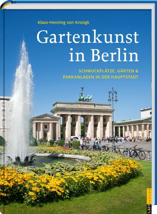 Cover: 9783939629436 | Gartenkunst in Berlin | Klaus-Henning von Krosigk | Buch | Deutsch