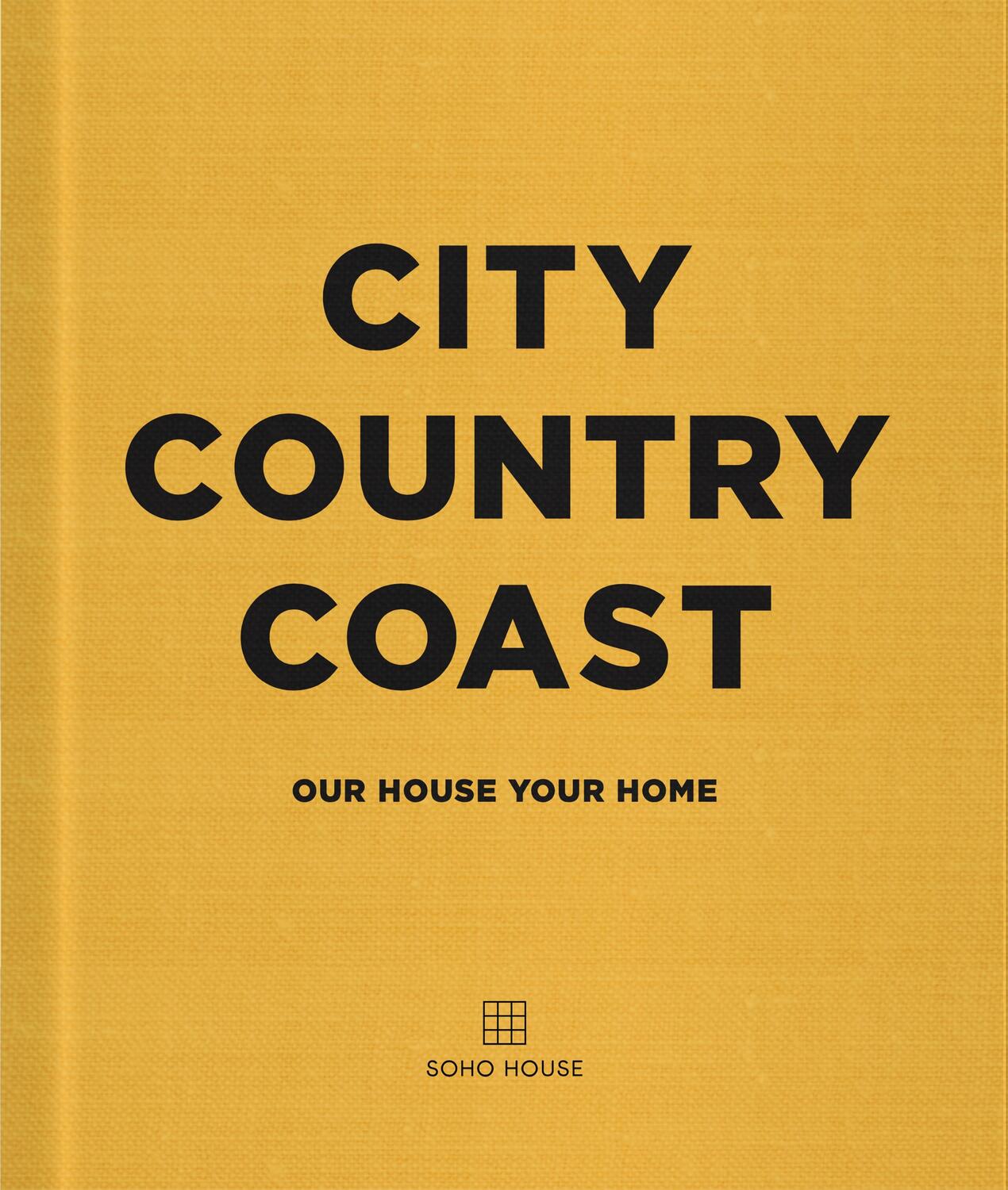 Cover: 9781848095342 | City Country Coast | Our House Your Home | Soho House | Buch | 2023