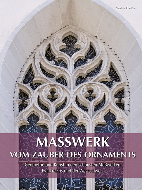 Cover: 9783731910855 | MASSWERK VOM ZAUBER DES ORNAMENTS | Walter Gfeller | Buch | Deutsch
