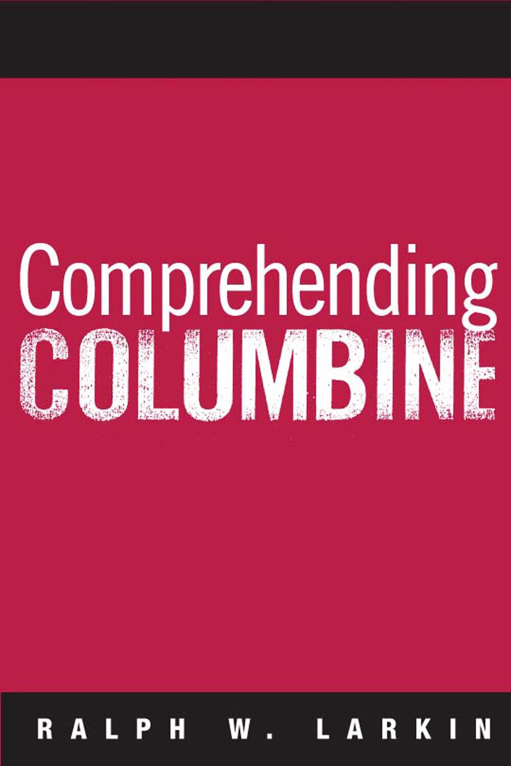 Cover: 9781592134915 | Comprehending Columbine | Ralph W. Larkin | Taschenbuch | Englisch