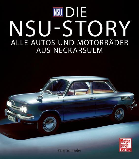 Cover: 9783613045460 | Die NSU-Story | Alle Autos und Motorräder aus Neckarsulm | Schneider