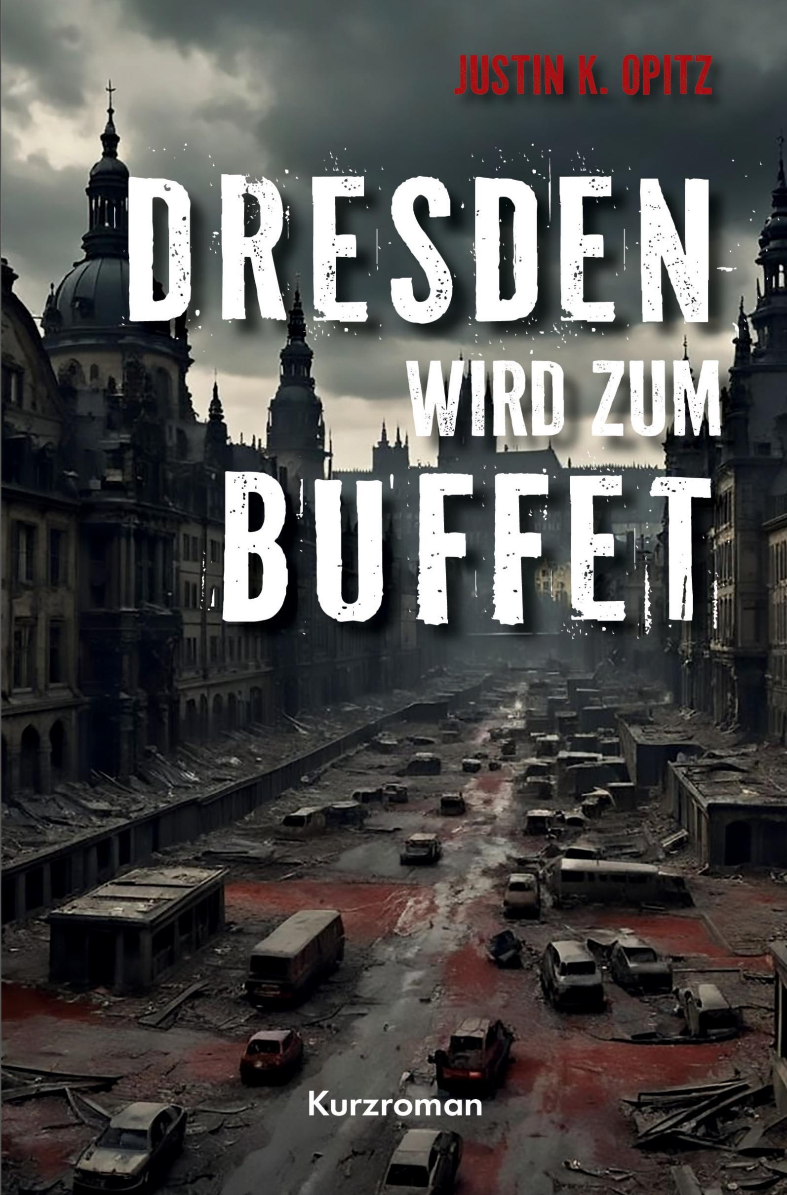 Cover: 9783759235695 | Dresden wird Buffet | Justin K. Opitz | Taschenbuch | Buffet | 112 S.