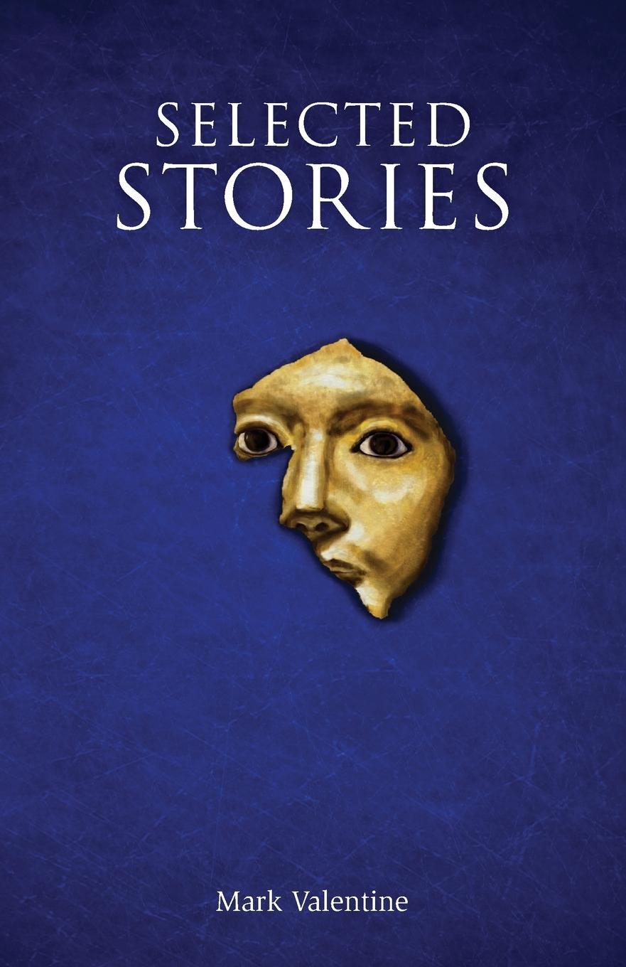 Cover: 9781783807420 | Selected Stories | Mark Valentine | Taschenbuch | Paperback | Englisch