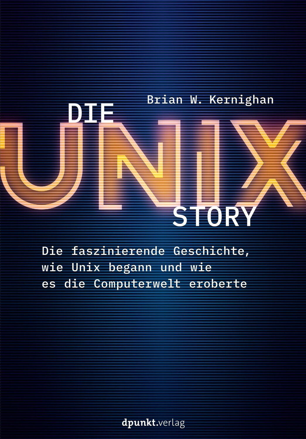 Cover: 9783864907784 | Die UNIX-Story | Brian W. Kernighan | Taschenbuch | XIV | Deutsch