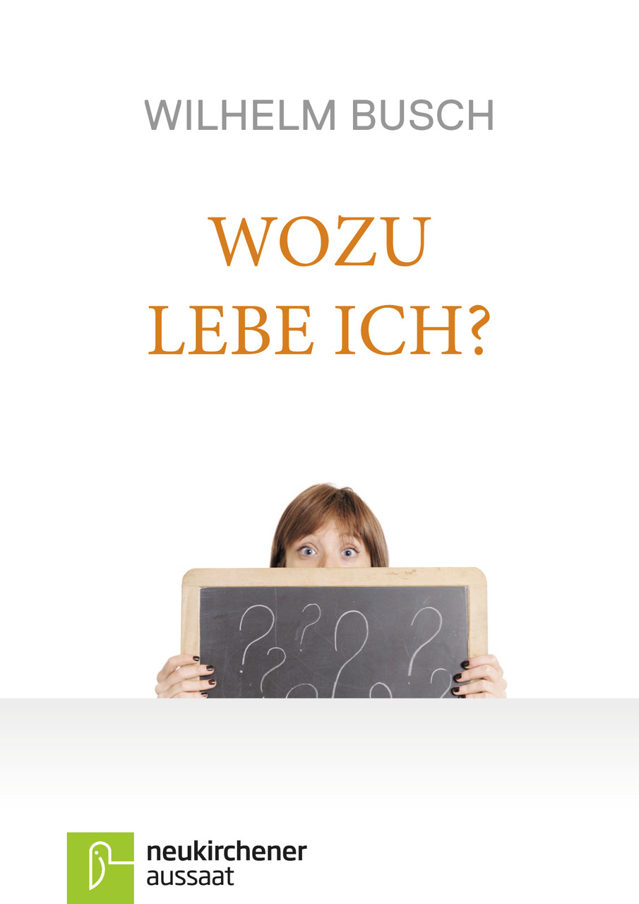 Cover: 9783761541524 | Wozu lebe ich? | Wilhelm Busch | Buch | Buch | Neukirchener Verlag